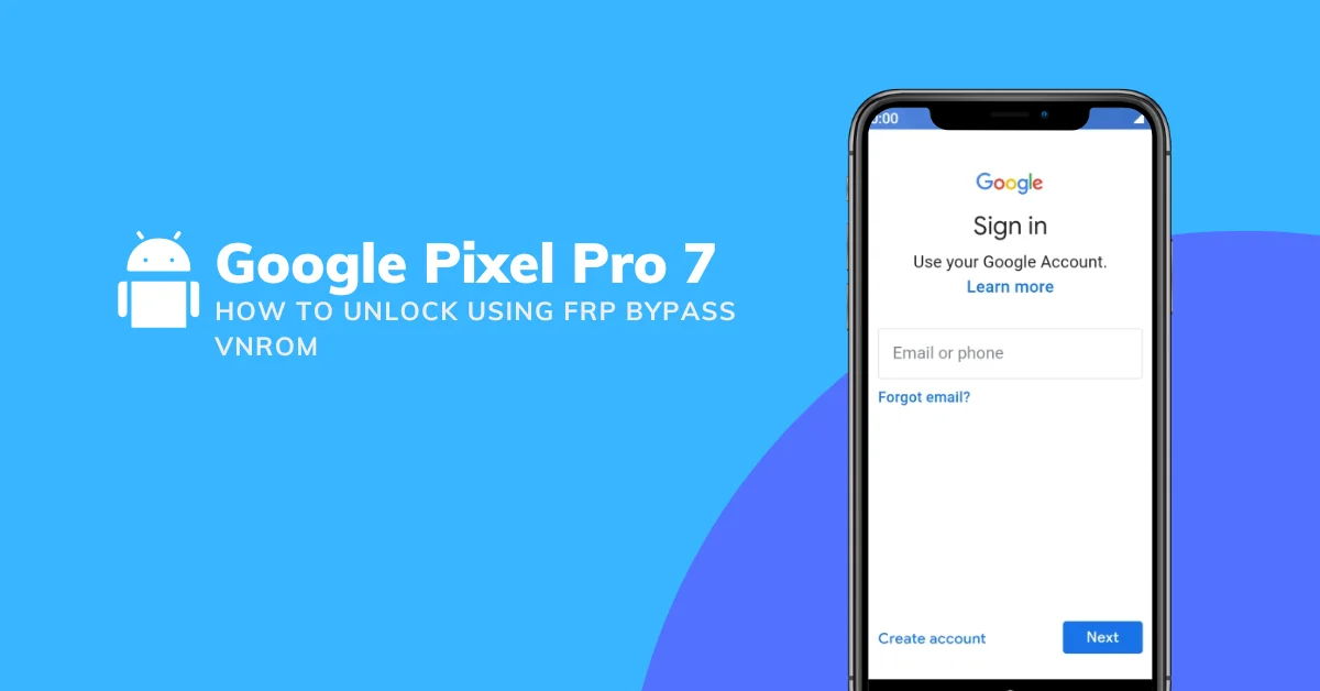 Unlock Your Google Pixel 7 Pro Easy FRP Bypass with vnROM